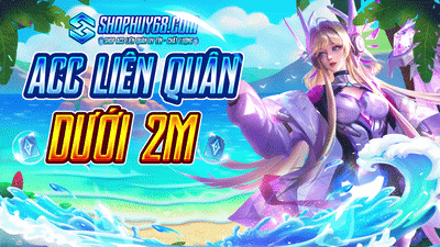 ACC LIÊN QUÂN VIP | DƯỚI 2M